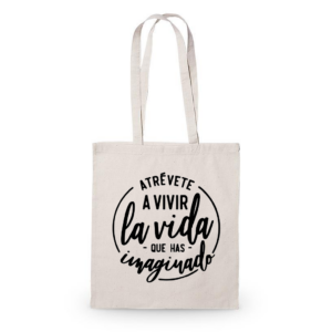 Tote Bag atrévete a vivir la vida que has imaginado