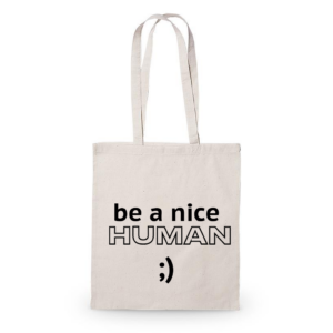 Tote Bag be a nice human